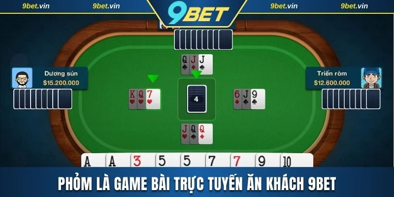 Phỏm là game bài trực tuyến ăn khách 9BET